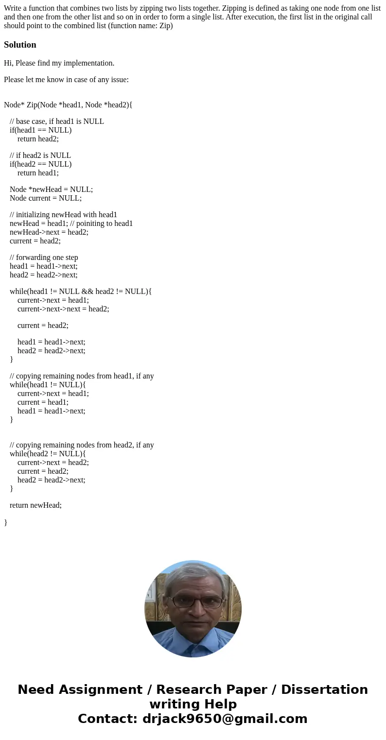 Write a function that combines two lists by zipping two lists together. Zipping is defined as taking one node from one list and then one from the other list and Write a function that combines two lists by zipping two lists together. Zipping is defined as taking one node from one list and then one from the other list and