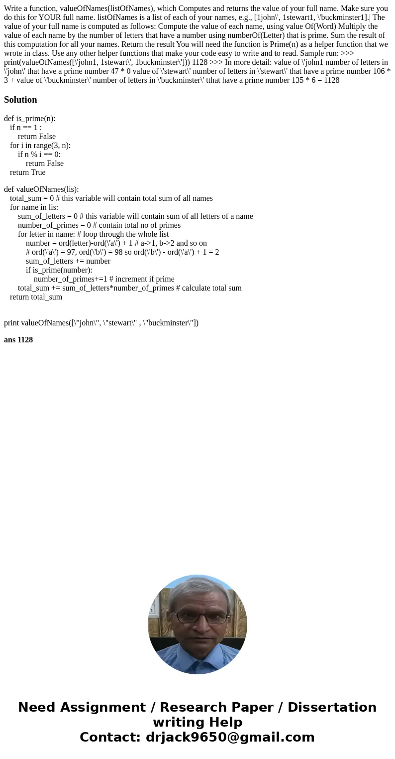 Write a function, valueOfNames(listOfNames), which Computes and returns the value of your full name. Make sure you do this for YOUR full name. listOfNames is a  Write a function, valueOfNames(listOfNames), which Computes and returns the value of your full name. Make sure you do this for YOUR full name. listOfNames is a