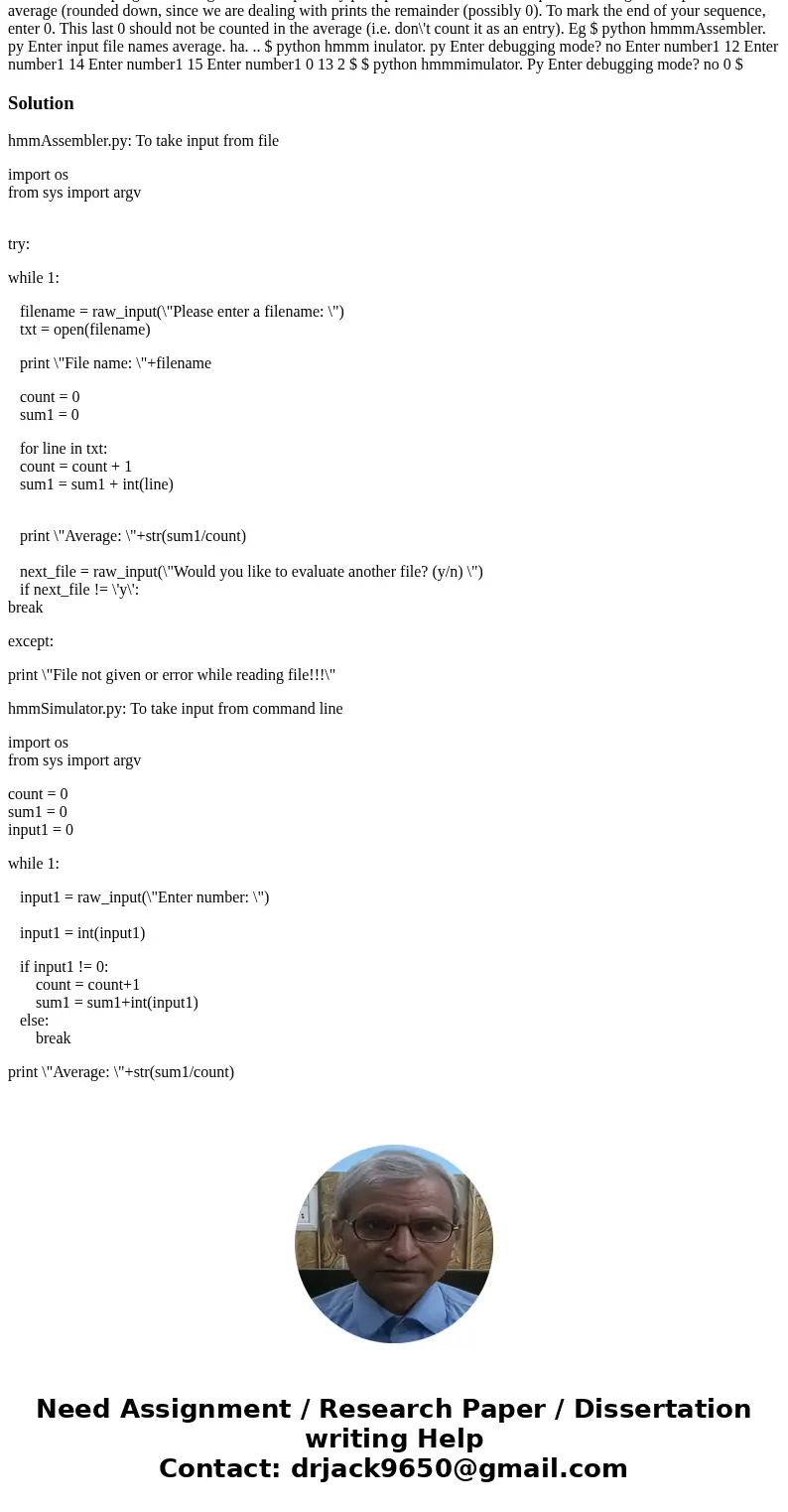 Write a Hmmm program, average, ha, that repeatedly prompts for and reads in a sequence of integers and prints their average (rounded down, since we are dealing  Write a Hmmm program, average, ha, that repeatedly prompts for and reads in a sequence of integers and prints their average (rounded down, since we are dealing