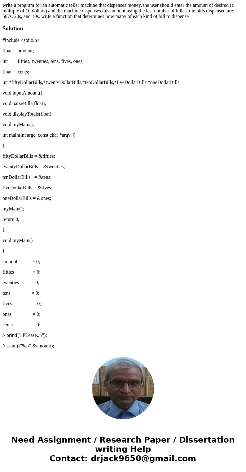 write a program for an automatic teller machine that dispenses money. the user should enter the amount of desired (a multiple of 10 dollars) and the machine dis write a program for an automatic teller machine that dispenses money. the user should enter the amount of desired (a multiple of 10 dollars) and the machine dis