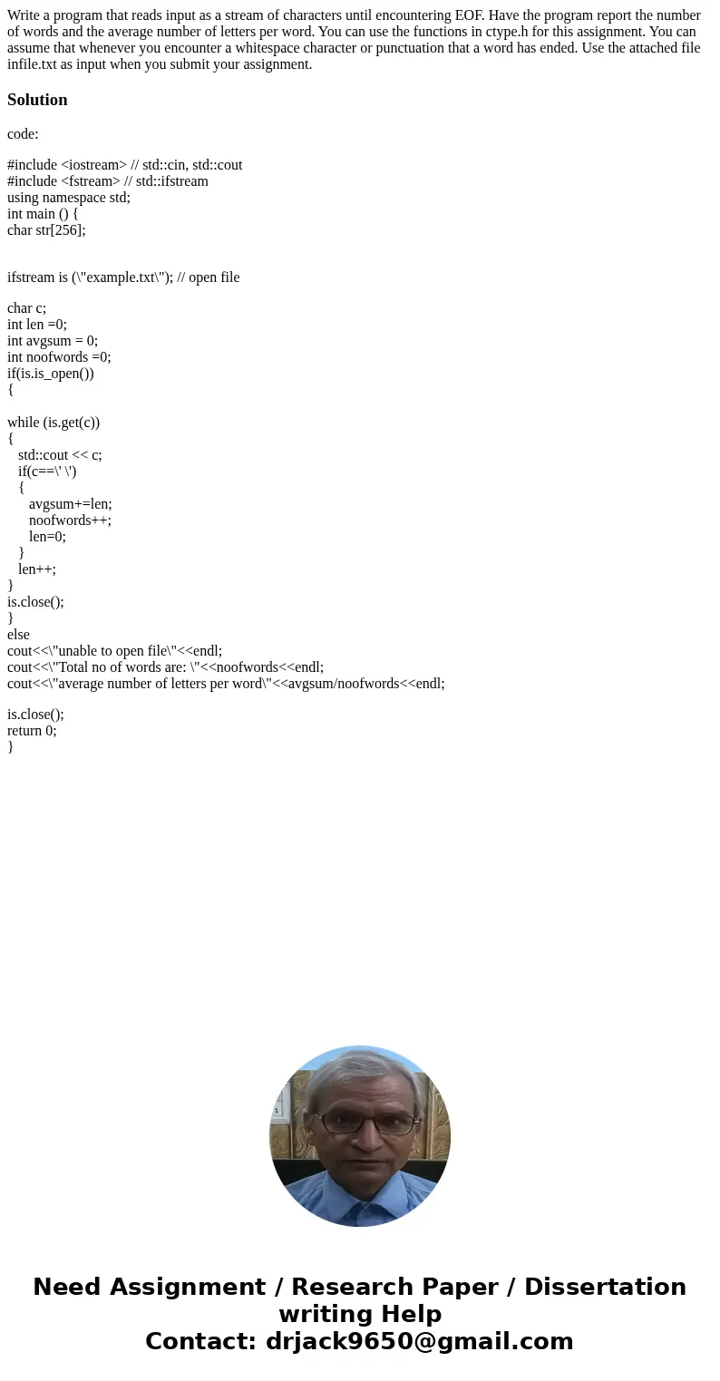 Write a program that reads input as a stream of characters until encountering EOF. Have the program report the number of words and the average number of letters