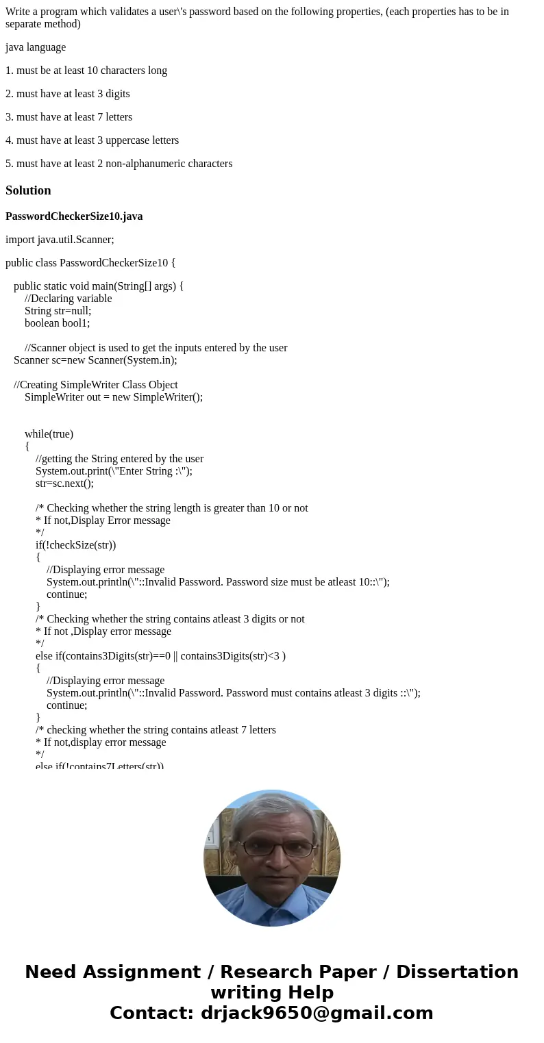 Write a program which validates a user\'s password based on the following properties, (each properties has to be in separate method) java language 1. must be at Write a program which validates a user\'s password based on the following properties, (each properties has to be in separate method) java language 1. must be at