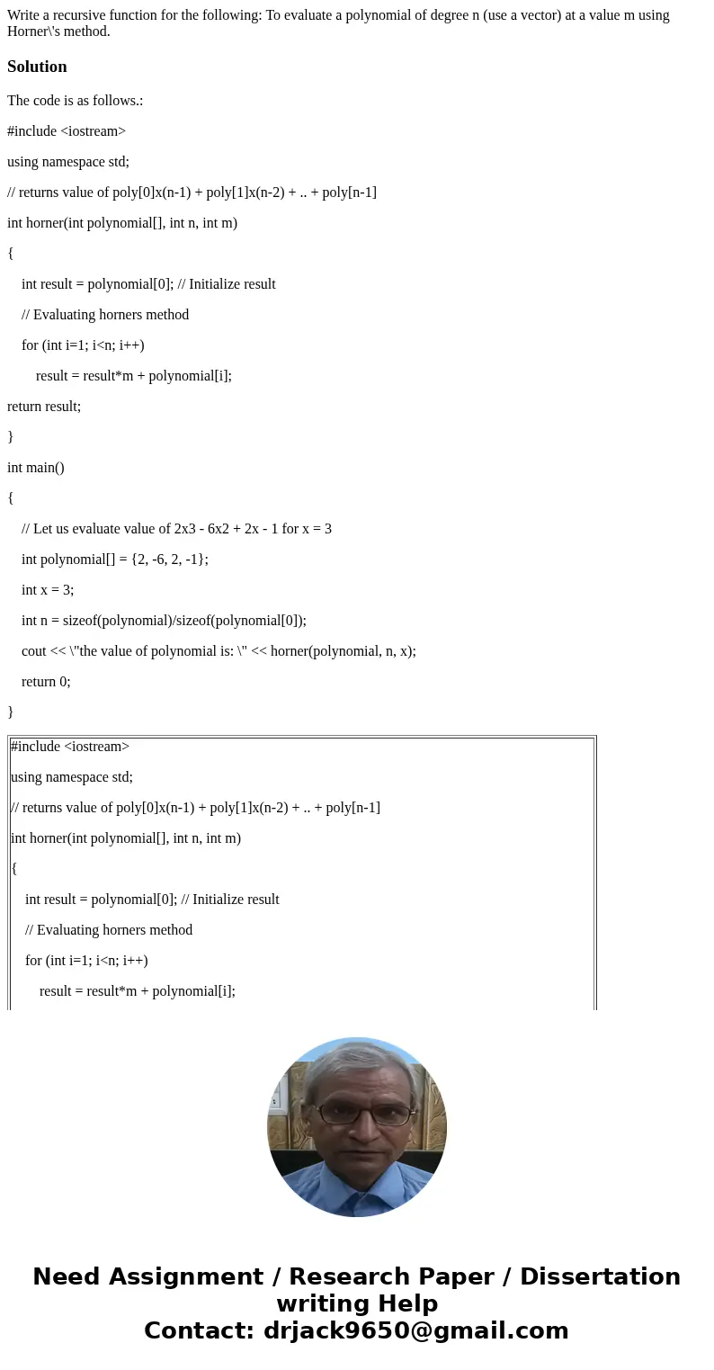 Write a recursive function for the following: To evaluate a polynomial of degree n (use a vector) at a value m using Horner\'s method.SolutionThe code is as fo  Write a recursive function for the following: To evaluate a polynomial of degree n (use a vector) at a value m using Horner\'s method.SolutionThe code is as fo
