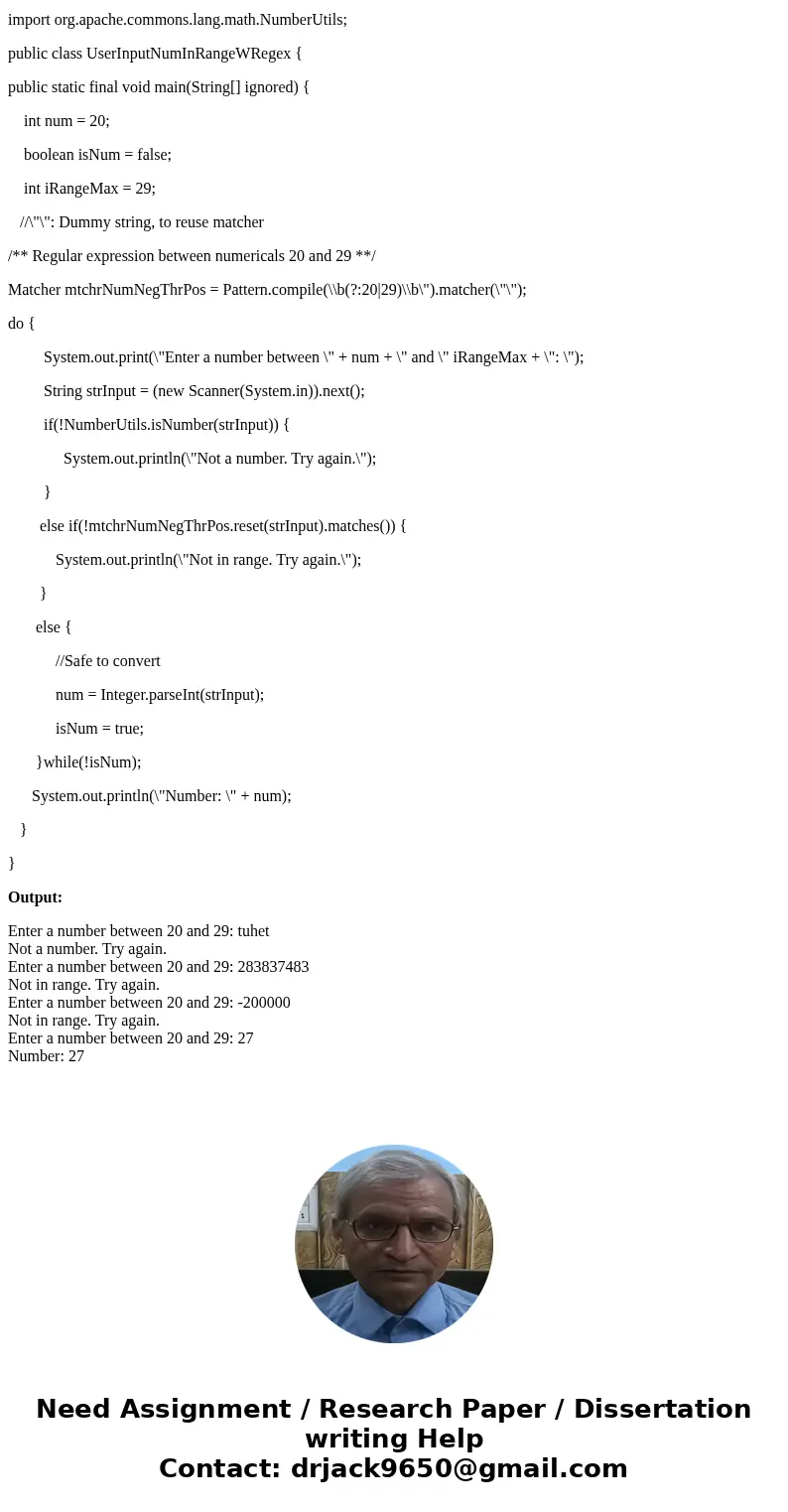 Write a regular expression that matches lines that only contain a number between 20 and 29 (inclusive).Solutionimport java.util.Scanner; import java.util.regex. Write a regular expression that matches lines that only contain a number between 20 and 29 (inclusive).Solutionimport java.util.Scanner; import java.util.regex.