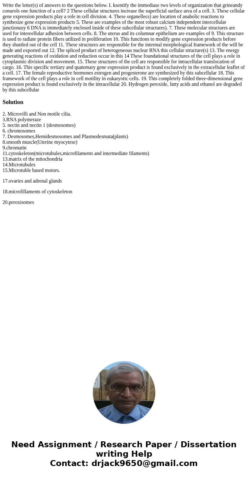 Write the letter(s) of answers to the questions below. I. ksentify the immediase two levels of organization that grineandy conurols one function of a cell? 2 T  Write the letter(s) of answers to the questions below. I. ksentify the immediase two levels of organization that grineandy conurols one function of a cell? 2 T