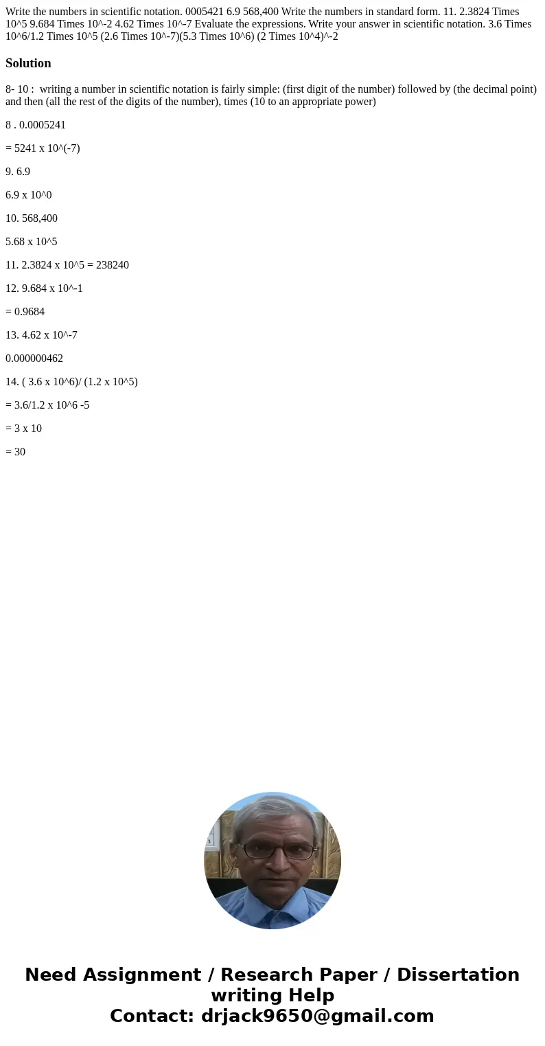 Write the numbers in scientific notation. 0005421 6.9 568,400 Write the numbers in standard form. 11. 2.3824 Times 10^5 9.684 Times 10^-2 4.62 Times 10^-7 Eval  Write the numbers in scientific notation. 0005421 6.9 568,400 Write the numbers in standard form. 11. 2.3824 Times 10^5 9.684 Times 10^-2 4.62 Times 10^-7 Eval