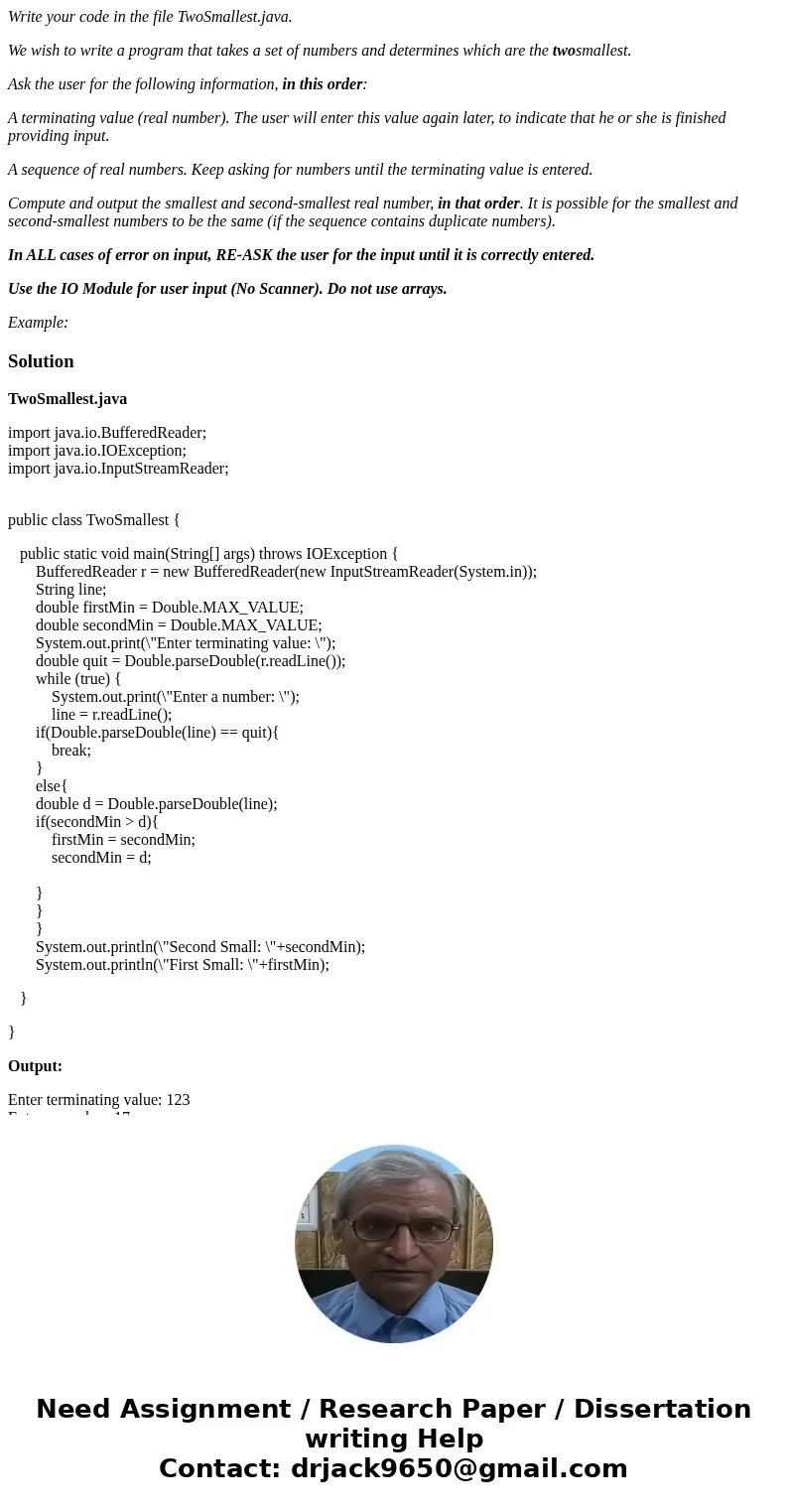 Write your code in the file TwoSmallest.java. We wish to write a program that takes a set of numbers and determines which are the twosmallest. Ask the user for  Write your code in the file TwoSmallest.java. We wish to write a program that takes a set of numbers and determines which are the twosmallest. Ask the user for
