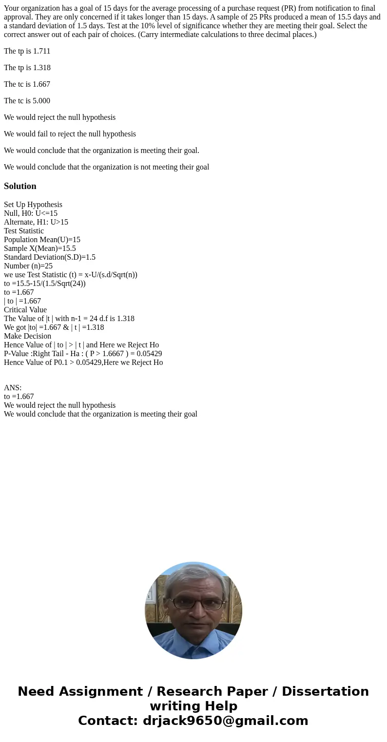 Your organization has a goal of 15 days for the average processing of a purchase request (PR) from notification to final approval. They are only concerned if it Your organization has a goal of 15 days for the average processing of a purchase request (PR) from notification to final approval. They are only concerned if it