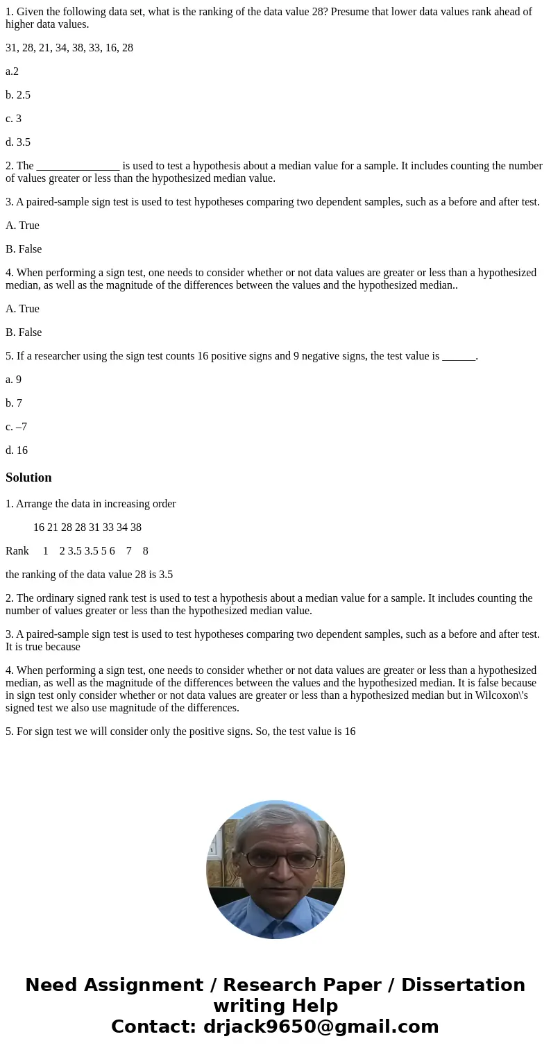 1. Given the following data set, what is the ranking of the data value 28? Presume that lower data values rank ahead of higher data values. 31, 28, 21, 34, 38,  1. Given the following data set, what is the ranking of the data value 28? Presume that lower data values rank ahead of higher data values. 31, 28, 21, 34, 38,