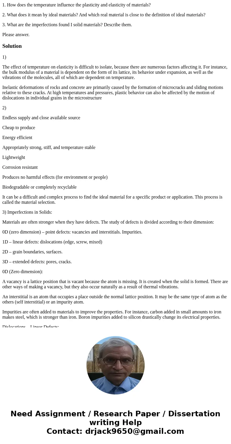 1. How does the temperature influence the plasticity and elasticity of materials? 2. What does it mean by ideal materials? And which real material is close to t 1. How does the temperature influence the plasticity and elasticity of materials? 2. What does it mean by ideal materials? And which real material is close to t