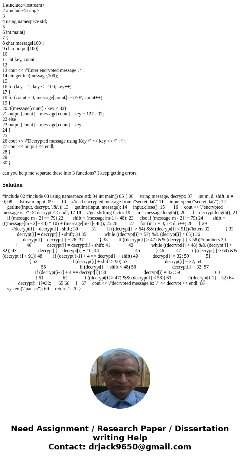 1 #include<iostream> 2 #include<string> 3 4 using namespace std; 5 6 int main() 7 { 8 char message[100]; 9 char output[100]; 10 11 int key, count; 1