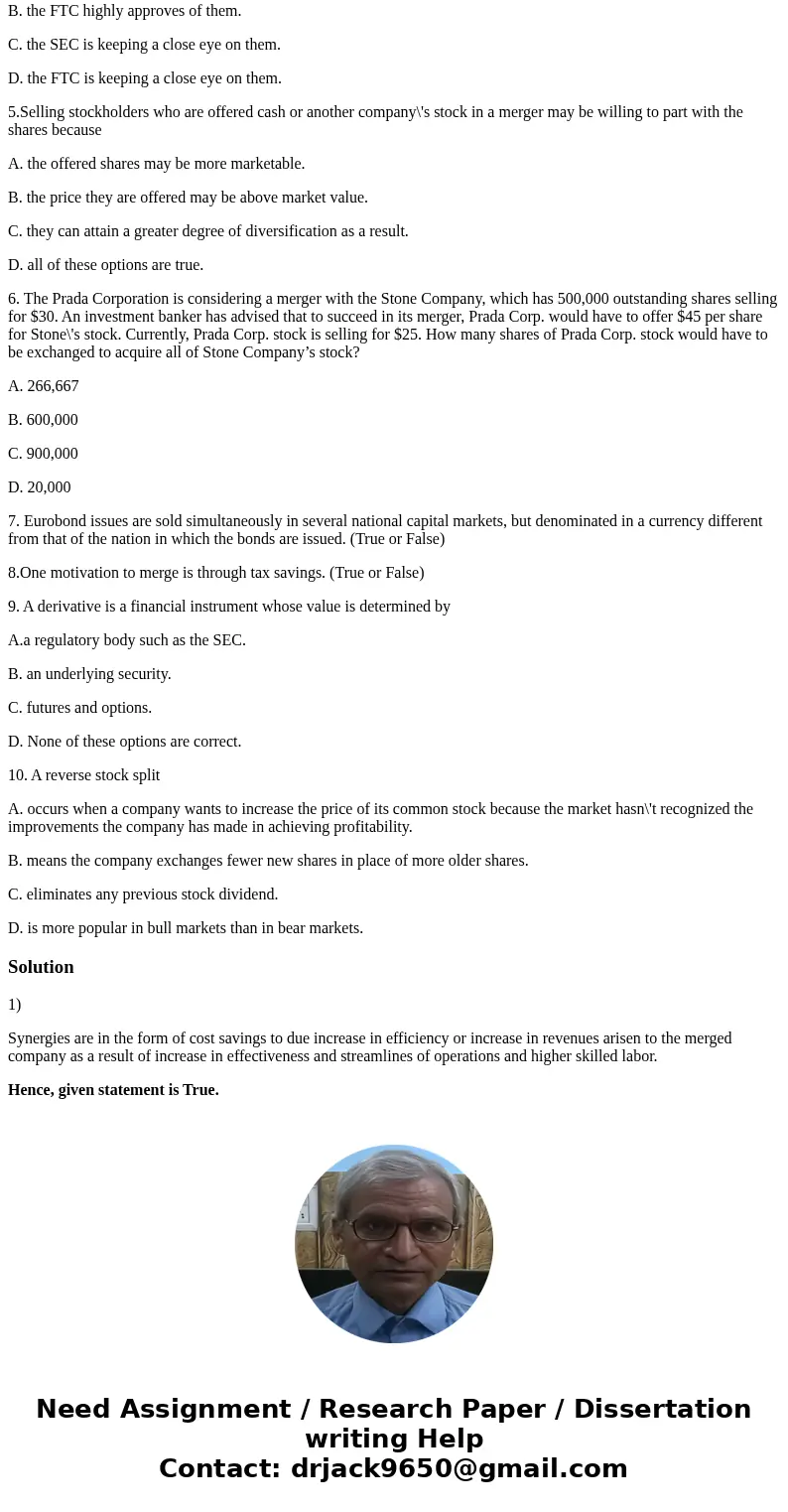 1. Synergy is said to take place when the merged companies are greater than the individual companies working separately. (True or False) 2.The potential of a ta 1. Synergy is said to take place when the merged companies are greater than the individual companies working separately. (True or False) 2.The potential of a ta