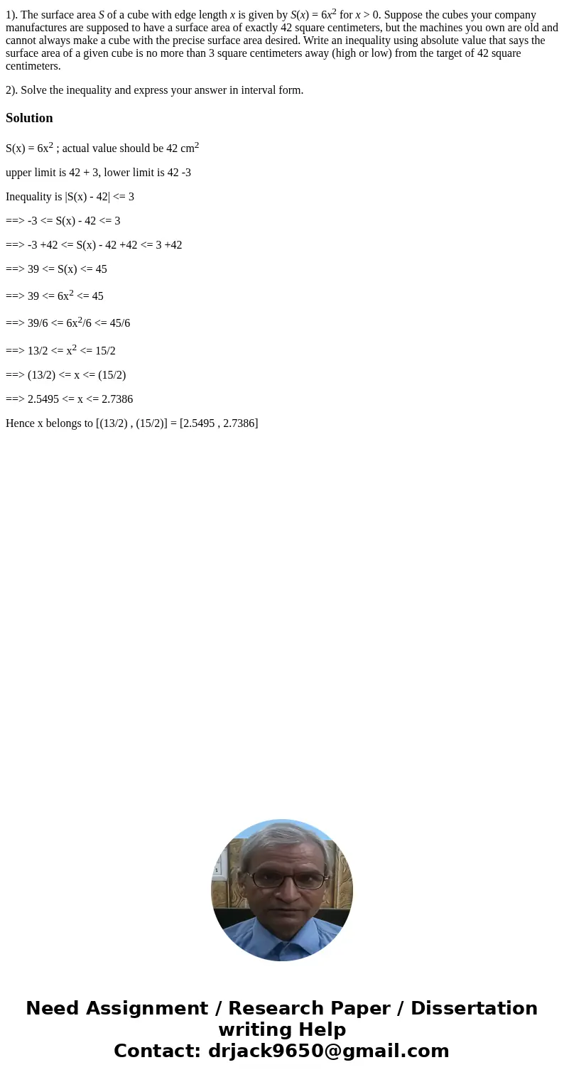 1). The surface area S of a cube with edge length x is given by S(x) = 6x2 for x > 0. Suppose the cubes your company manufactures are supposed to have a surf 1). The surface area S of a cube with edge length x is given by S(x) = 6x2 for x > 0. Suppose the cubes your company manufactures are supposed to have a surf
