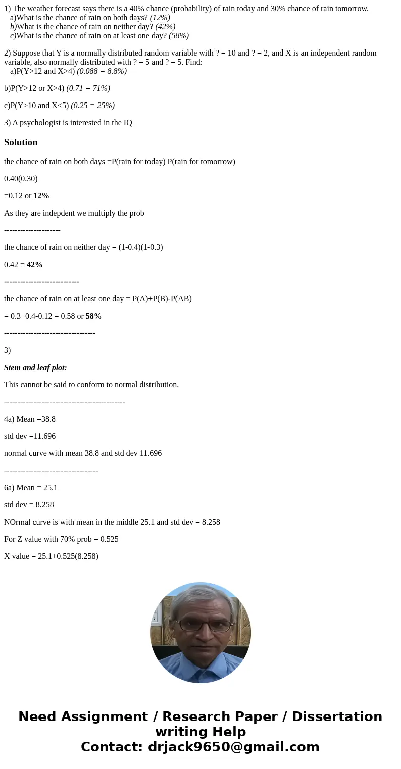 1) The weather forecast says there is a 40% chance (probability) of rain today and 30% chance of rain tomorrow. a)What is the chance of rain on both days? (12%) 1) The weather forecast says there is a 40% chance (probability) of rain today and 30% chance of rain tomorrow. a)What is the chance of rain on both days? (12%)