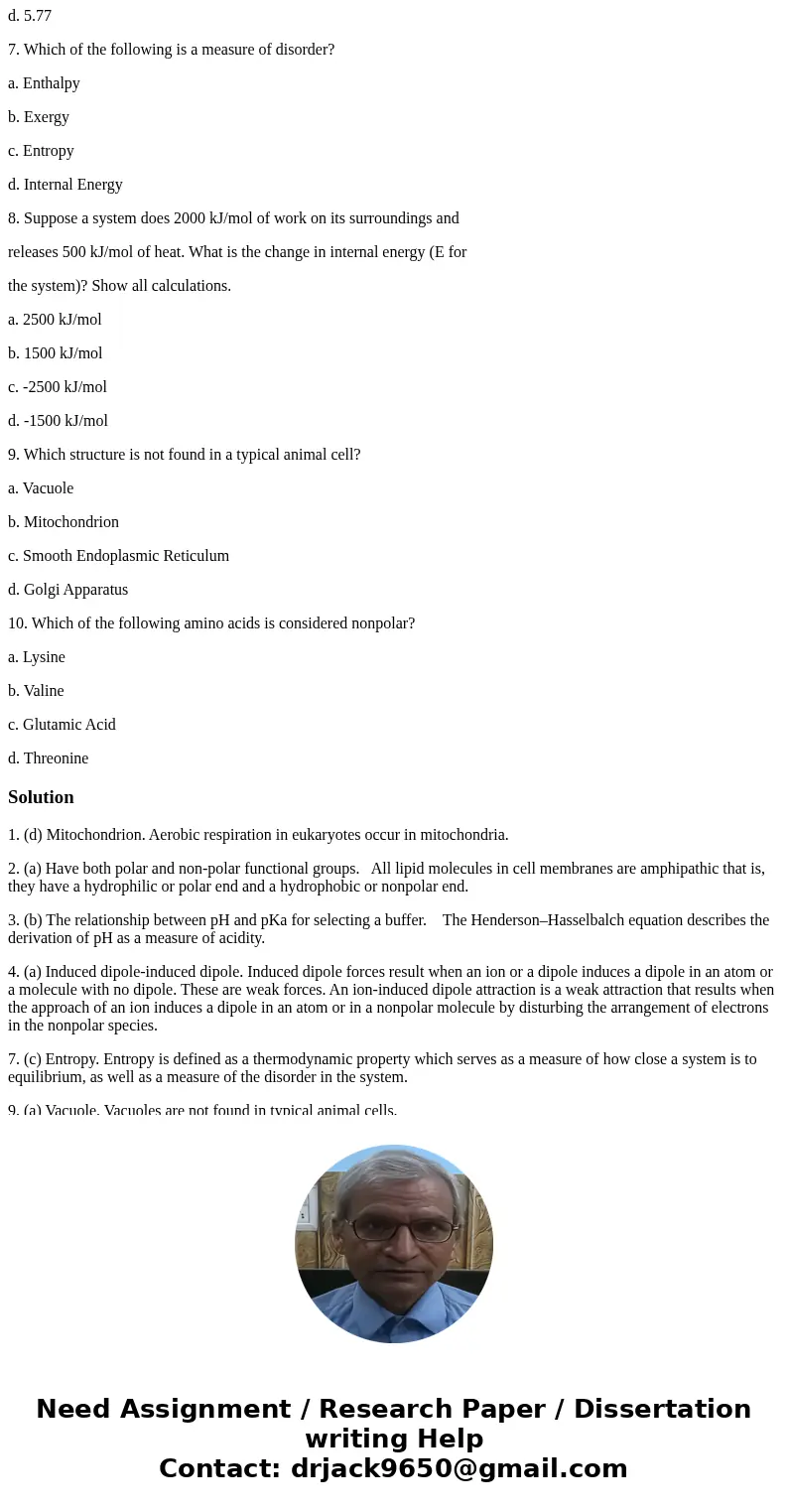 1. Which organelle is the site of aerobic respiration in eukaryotes? a. Lysosome b. Nucleus c. Golgi Apparatus d. Mitochondrion 2. An amphipathic molecule would