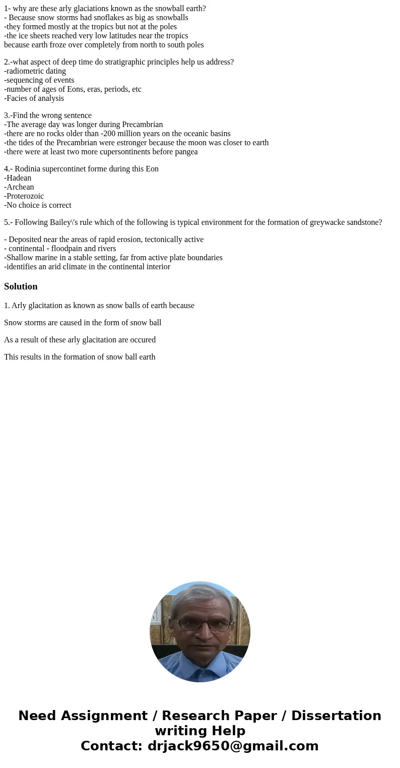 1- why are these arly glaciations known as the snowball earth? - Because snow storms had snoflakes as big as snowballs -they formed mostly at the tropics but no 1- why are these arly glaciations known as the snowball earth? - Because snow storms had snoflakes as big as snowballs -they formed mostly at the tropics but no