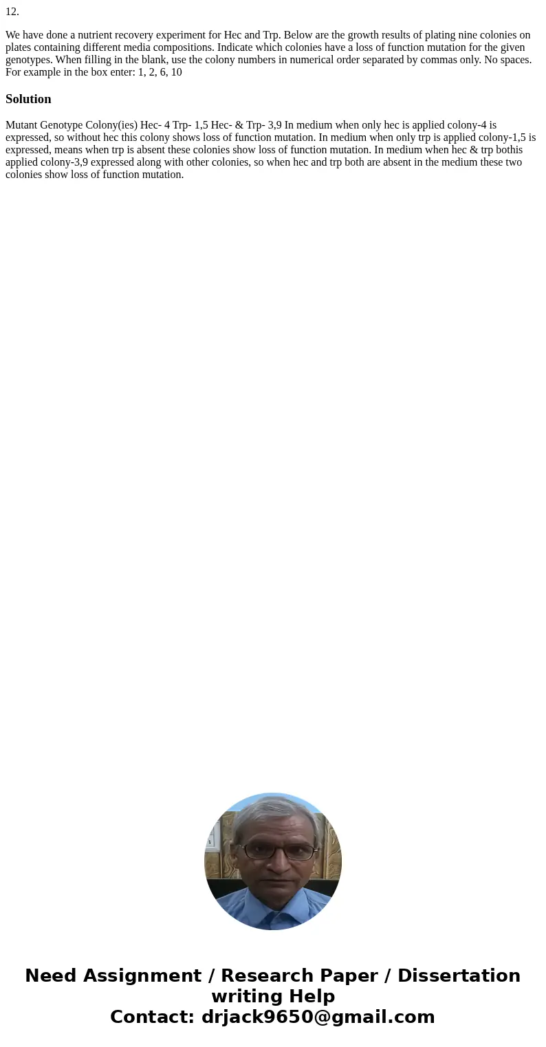 12. We have done a nutrient recovery experiment for Hec and Trp. Below are the growth results of plating nine colonies on plates containing different media comp 12. We have done a nutrient recovery experiment for Hec and Trp. Below are the growth results of plating nine colonies on plates containing different media comp