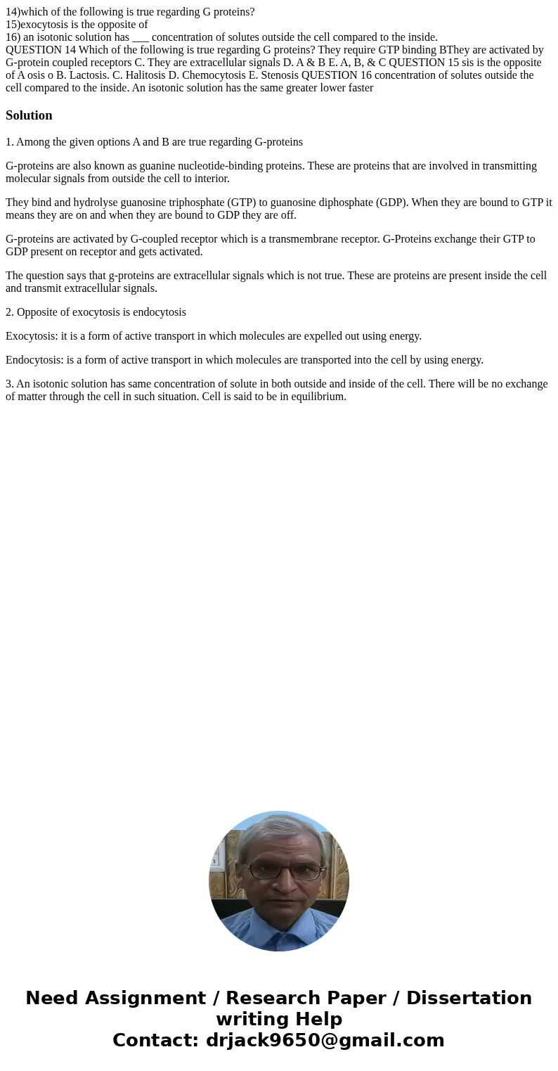 14)which of the following is true regarding G proteins? 15)exocytosis is the opposite of 16) an isotonic solution has ___ concentration of solutes outside the c 14)which of the following is true regarding G proteins? 15)exocytosis is the opposite of 16) an isotonic solution has ___ concentration of solutes outside the c