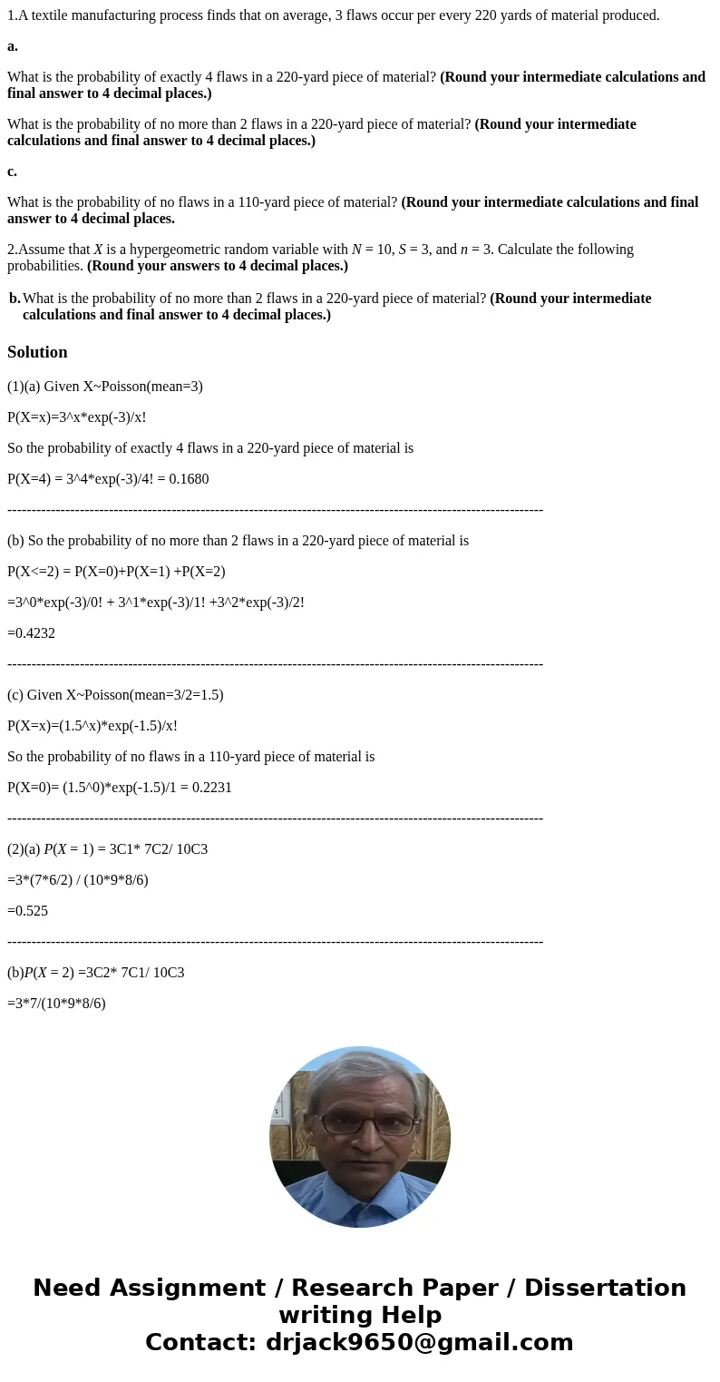 1.A textile manufacturing process finds that on average, 3 flaws occur per every 220 yards of material produced. a. What is the probability of exactly 4 flaws i 1.A textile manufacturing process finds that on average, 3 flaws occur per every 220 yards of material produced. a. What is the probability of exactly 4 flaws i