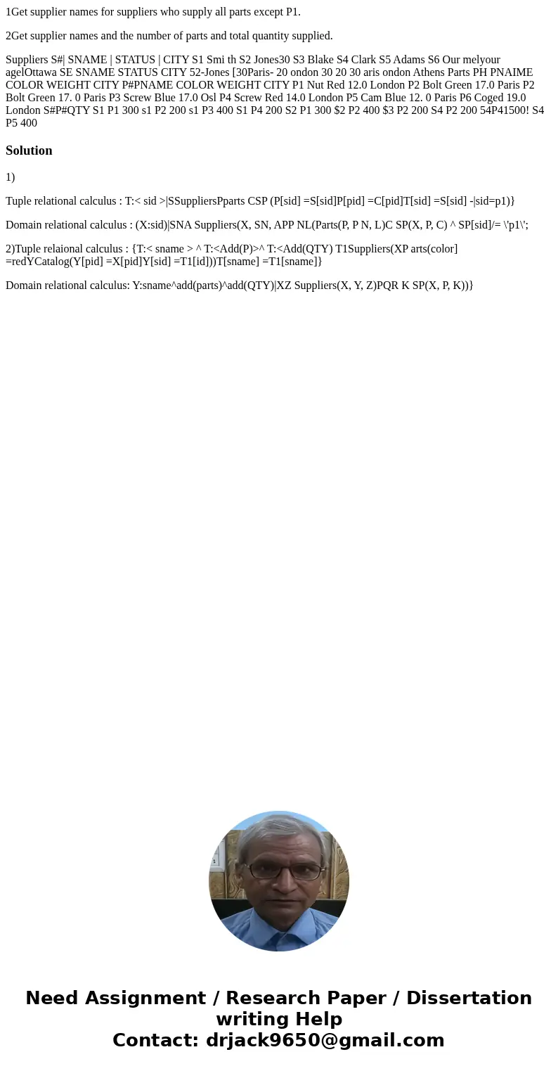 1Get supplier names for suppliers who supply all parts except P1. 2Get supplier names and the number of parts and total quantity supplied. Suppliers S#| SNAME |