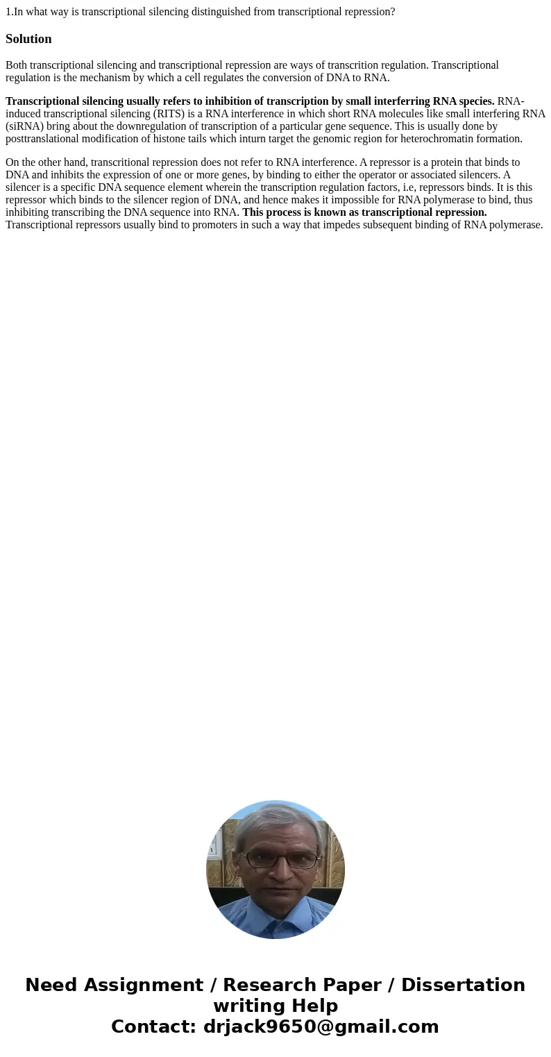 1.In what way is transcriptional silencing distinguished from transcriptional repression? SolutionBoth transcriptional silencing and transcriptional repression  1.In what way is transcriptional silencing distinguished from transcriptional repression? SolutionBoth transcriptional silencing and transcriptional repression