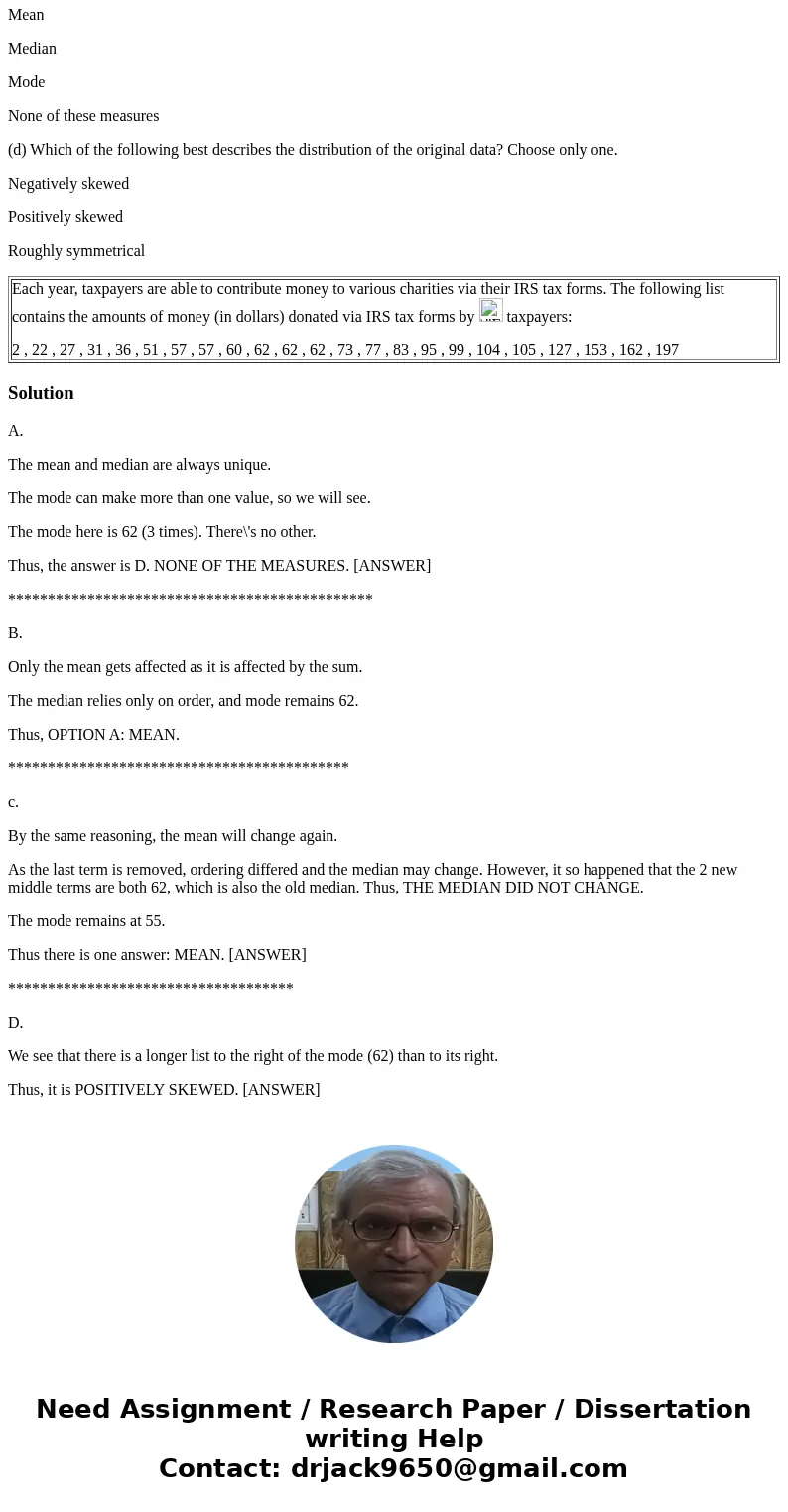 2 , 22 , 27 , 31 , 36 , 51 , 57 , 57 , 60 , 62 , 62 , 62 , 73 , 77 , 83 , 95 , 99 , 104 , 105 , 127 , 153 , 162 , 197 (a) For these data, which measures of cent 2 , 22 , 27 , 31 , 36 , 51 , 57 , 57 , 60 , 62 , 62 , 62 , 73 , 77 , 83 , 95 , 99 , 104 , 105 , 127 , 153 , 162 , 197 (a) For these data, which measures of cent