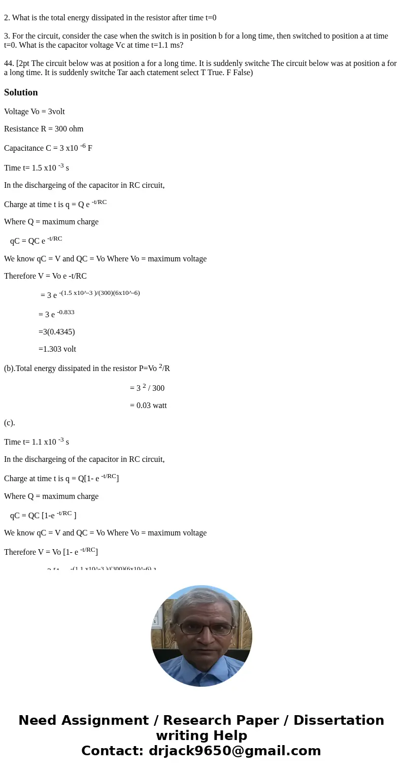 2. What is the total energy dissipated in the resistor after time t=0 3. For the circuit, consider the case when the switch is in position b for a long time, t  2. What is the total energy dissipated in the resistor after time t=0 3. For the circuit, consider the case when the switch is in position b for a long time, t