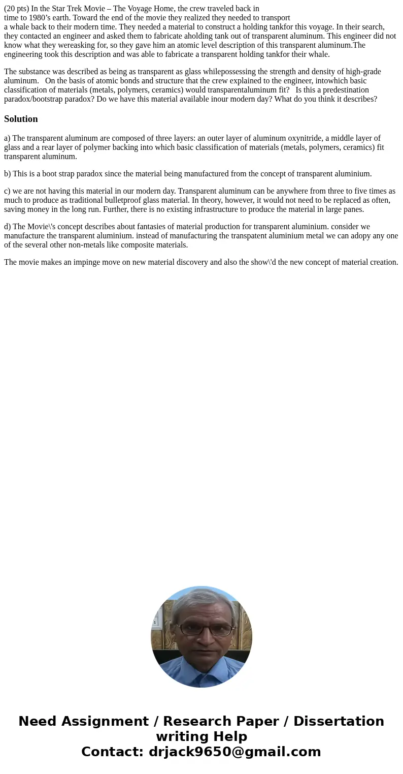 (20 pts) In the Star Trek Movie – The Voyage Home, the crew traveled back in time to 1980’s earth. Toward the end of the movie they realized they needed to tran (20 pts) In the Star Trek Movie – The Voyage Home, the crew traveled back in time to 1980’s earth. Toward the end of the movie they realized they needed to tran