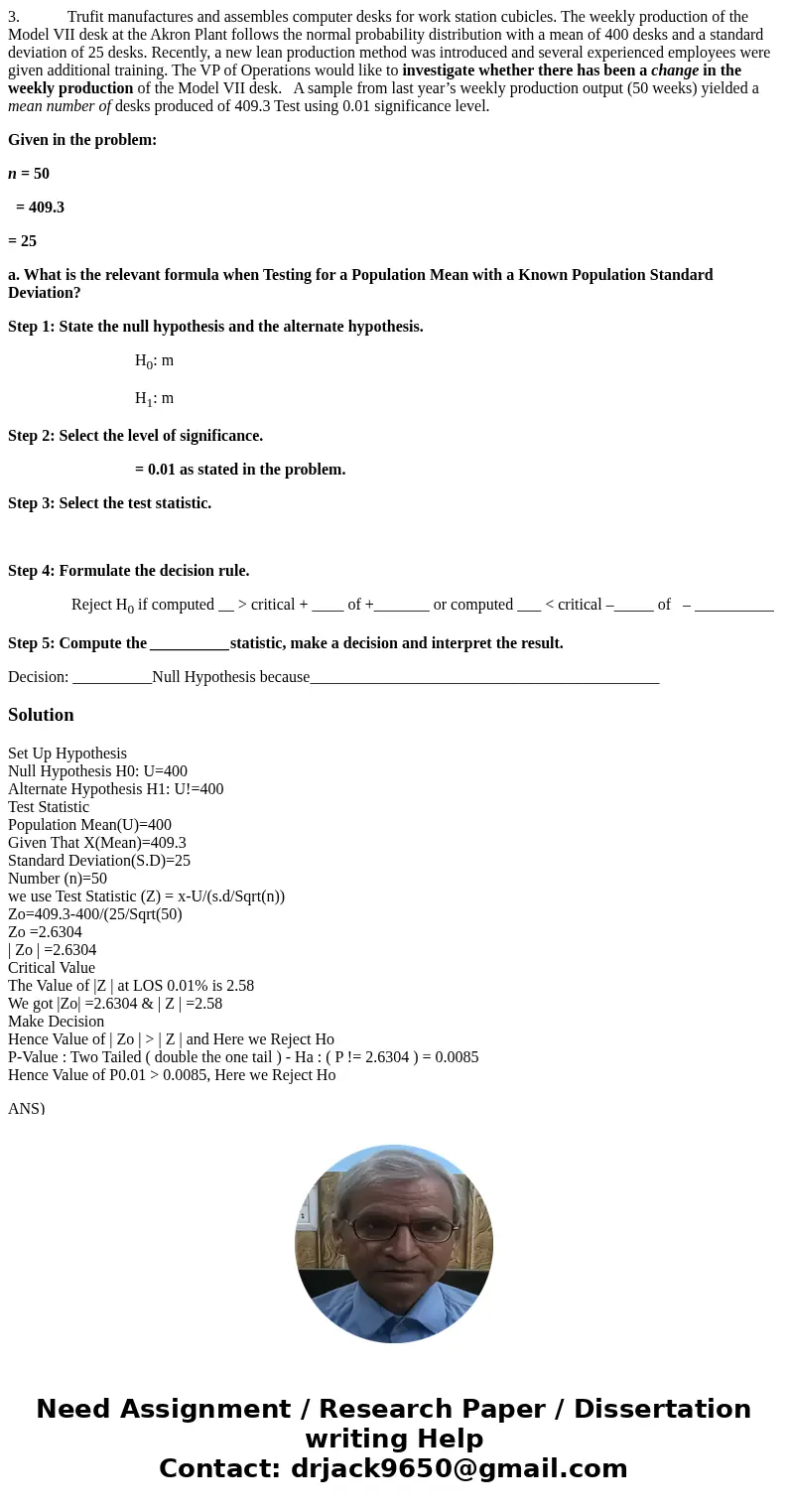3. Trufit manufactures and assembles computer desks for work station cubicles. The weekly production of the Model VII desk at the Akron Plant follows the norma  3. Trufit manufactures and assembles computer desks for work station cubicles. The weekly production of the Model VII desk at the Akron Plant follows the norma