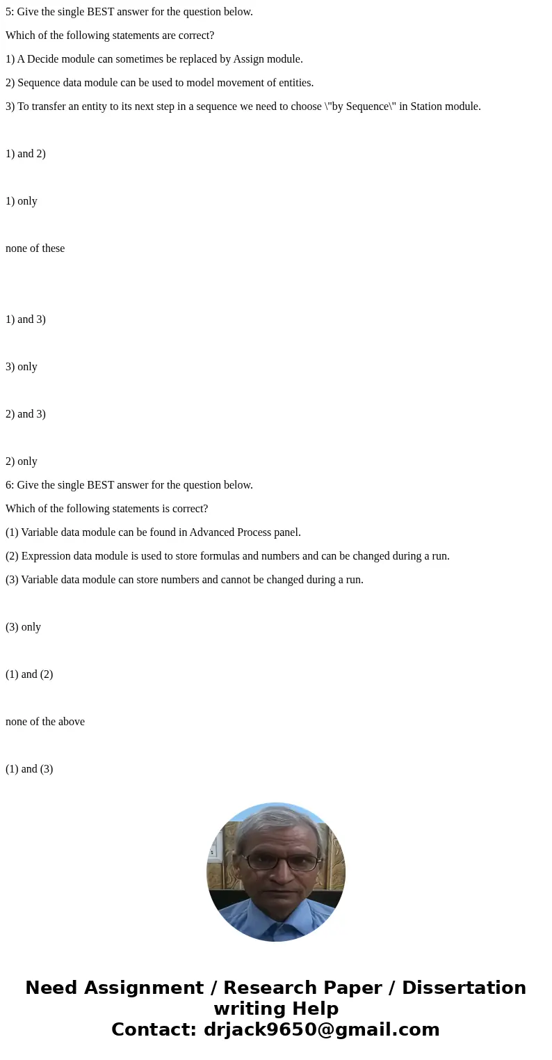5: Give the single BEST answer for the question below. Which of the following statements are correct? 1) A Decide module can sometimes be replaced by Assign mod 5: Give the single BEST answer for the question below. Which of the following statements are correct? 1) A Decide module can sometimes be replaced by Assign mod