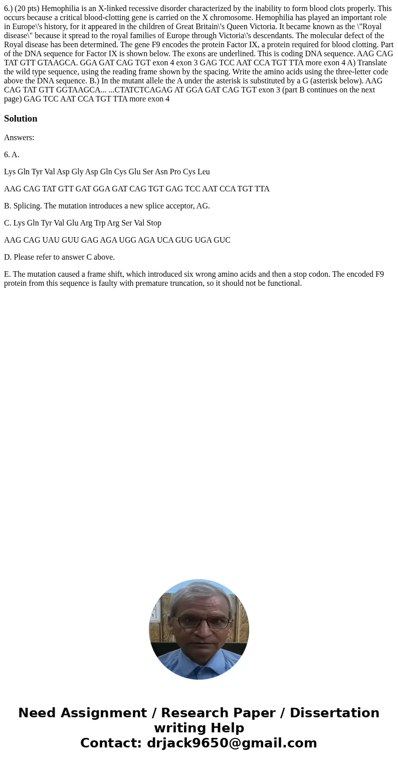 6.) (20 pts) Hemophilia is an X-linked recessive disorder characterized by the inability to form blood clots properly. This occurs because a critical blood-clo  6.) (20 pts) Hemophilia is an X-linked recessive disorder characterized by the inability to form blood clots properly. This occurs because a critical blood-clo