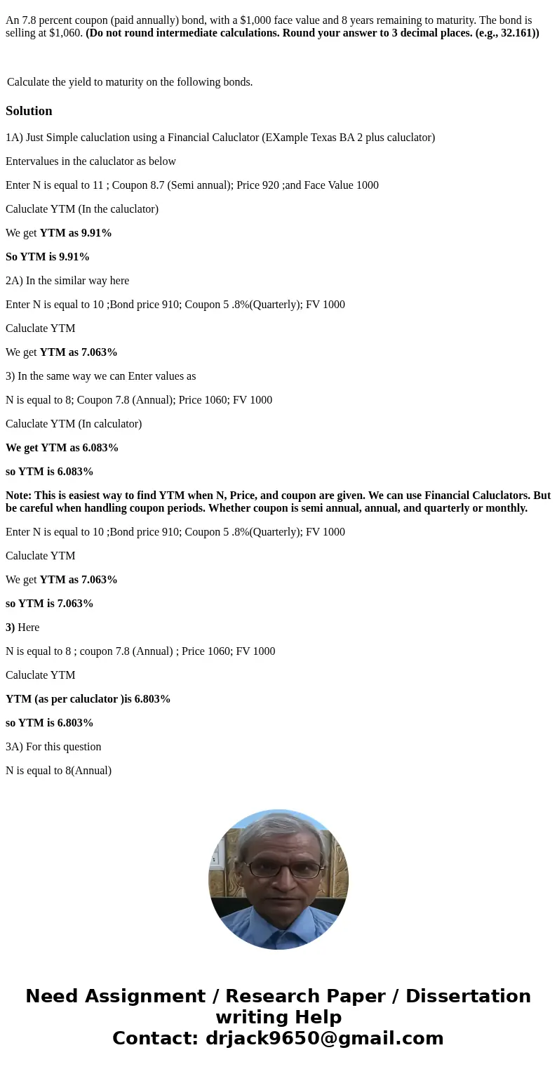 A 8.7 percent coupon (paid semiannually) bond, with a $1,000 face value and 11 years remaining to maturity. The bond is selling at $920. (Do not round intermed  A 8.7 percent coupon (paid semiannually) bond, with a $1,000 face value and 11 years remaining to maturity. The bond is selling at $920. (Do not round intermed