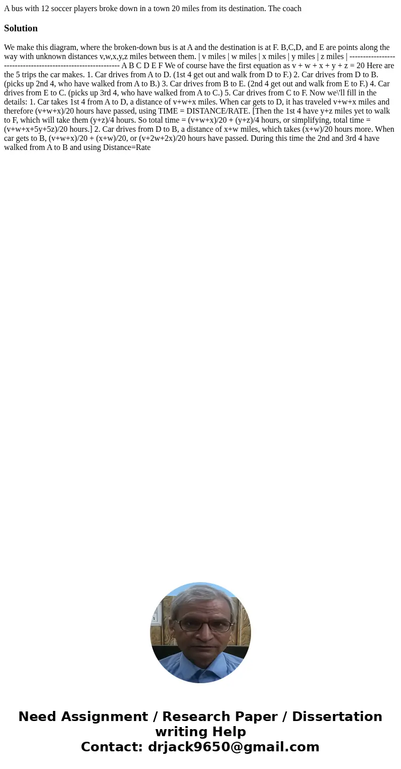 A bus with 12 soccer players broke down in a town 20 miles from its destination. The coachSolution We make this diagram, where the broken-down bus is at A and t A bus with 12 soccer players broke down in a town 20 miles from its destination. The coachSolution We make this diagram, where the broken-down bus is at A and t