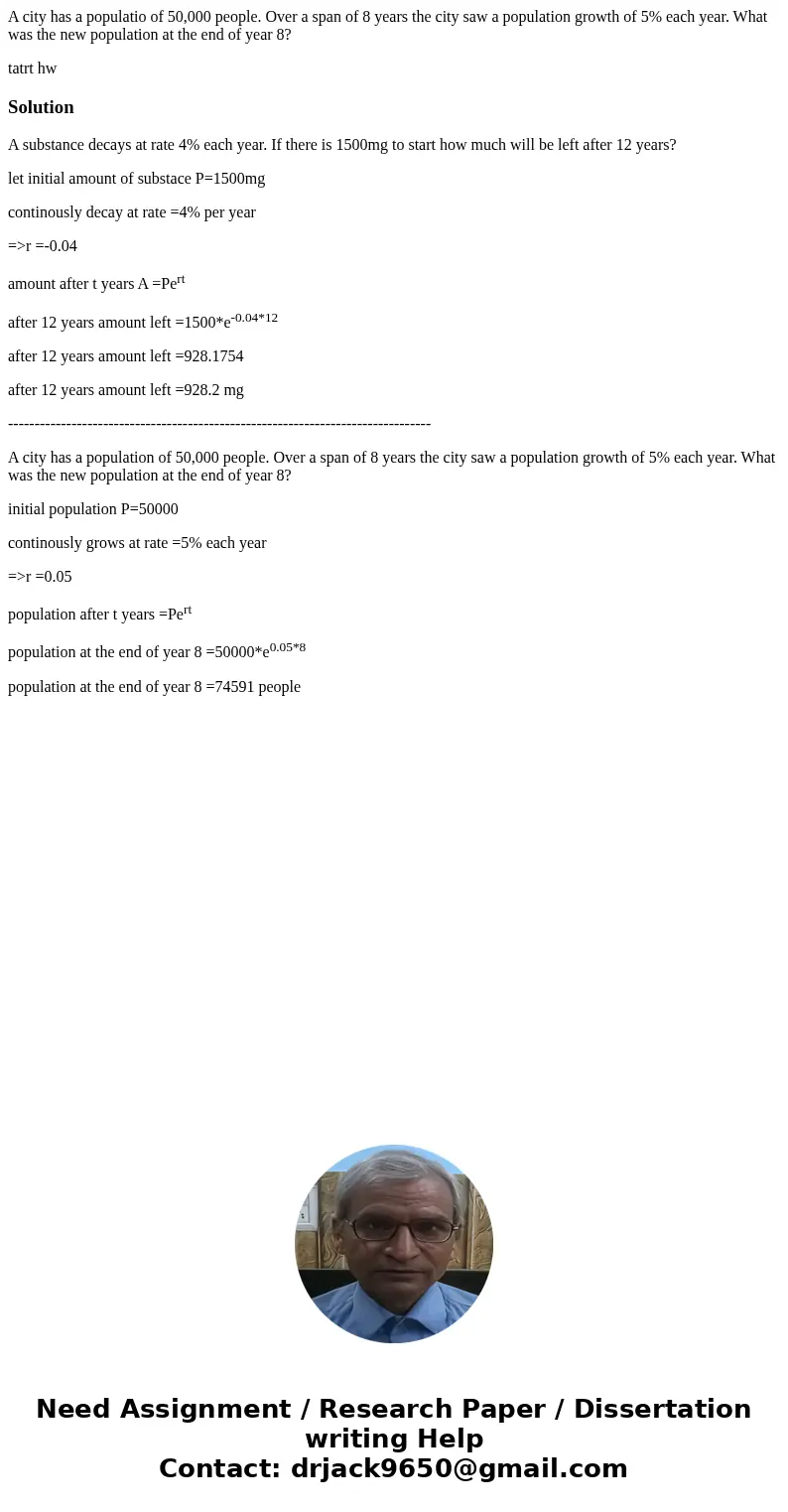 A city has a populatio of 50,000 people. Over a span of 8 years the city saw a population growth of 5% each year. What was the new population at the end of year A city has a populatio of 50,000 people. Over a span of 8 years the city saw a population growth of 5% each year. What was the new population at the end of year