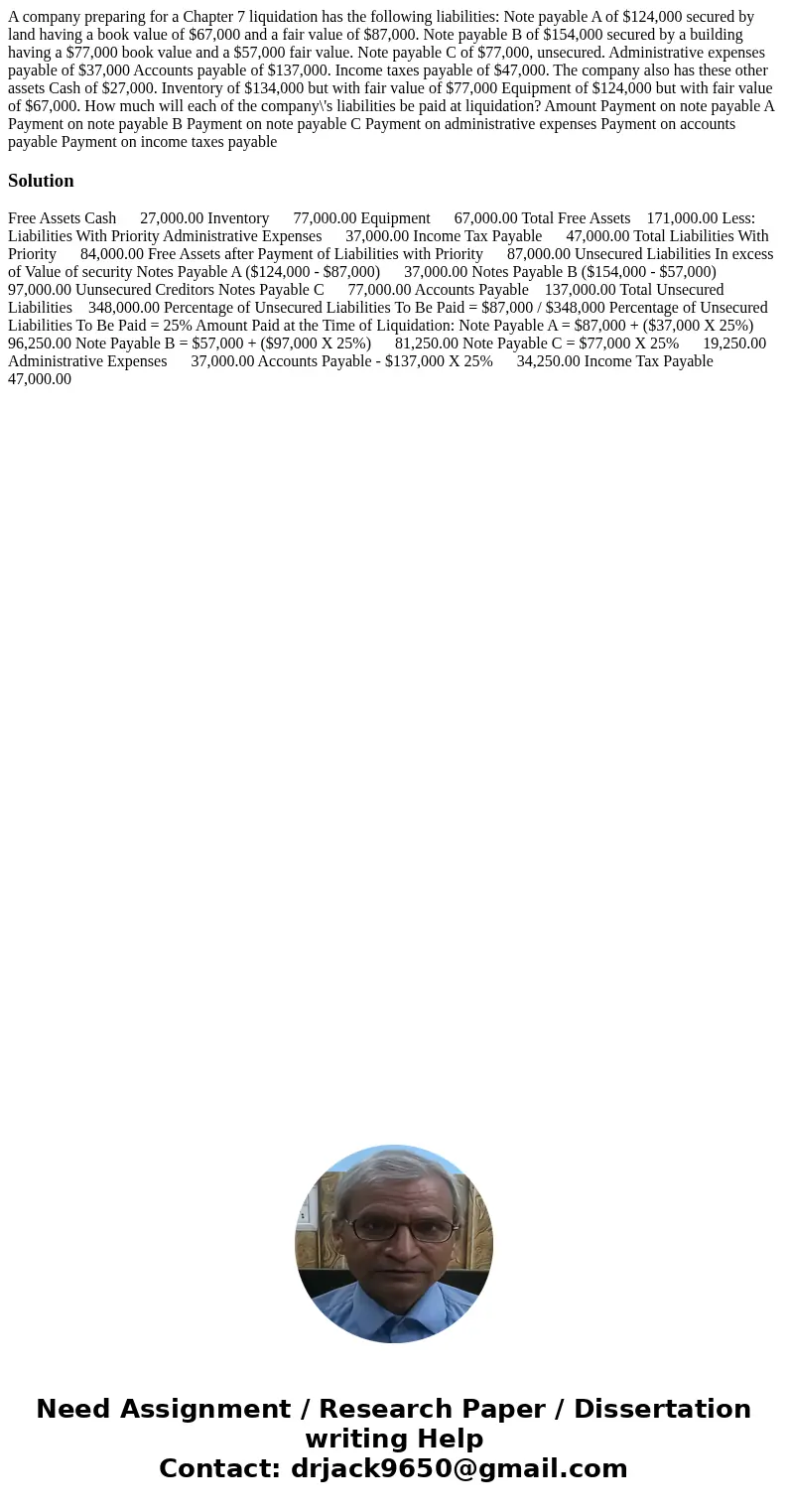  A company preparing for a Chapter 7 liquidation has the following liabilities: Note payable A of $124,000 secured by land having a book value of $67,000 and a 