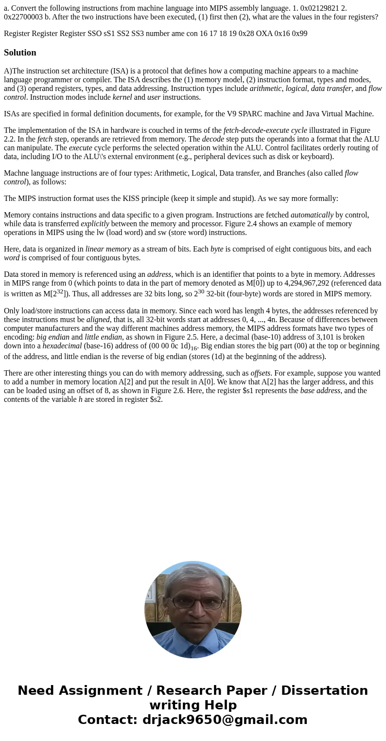a. Convert the following instructions from machine language into MIPS assembly language. 1. 0x02129821 2. 0x22700003 b. After the two instructions have been exe a. Convert the following instructions from machine language into MIPS assembly language. 1. 0x02129821 2. 0x22700003 b. After the two instructions have been exe