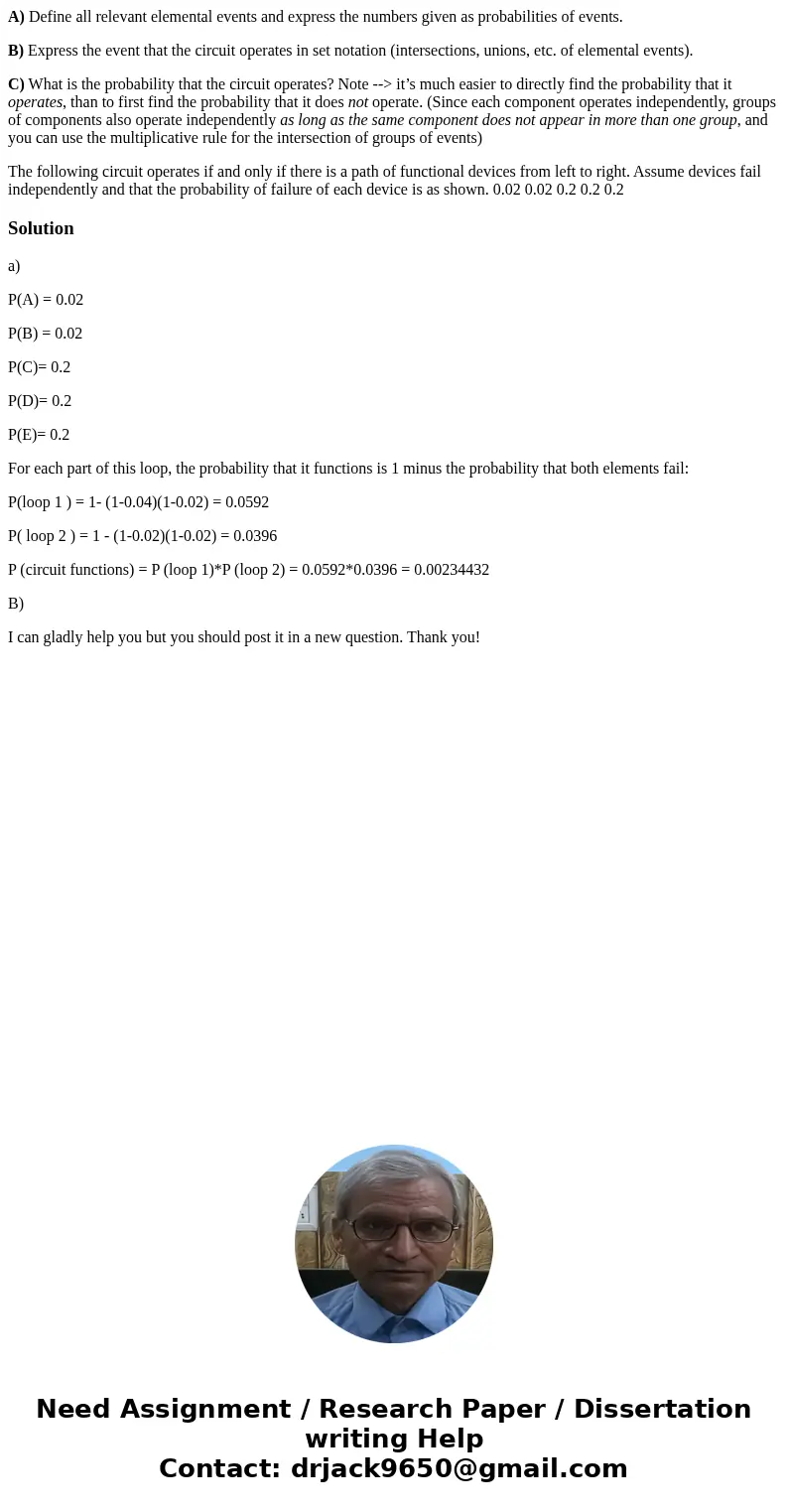 A) Define all relevant elemental events and express the numbers given as probabilities of events. B) Express the event that the circuit operates in set notation A) Define all relevant elemental events and express the numbers given as probabilities of events. B) Express the event that the circuit operates in set notation