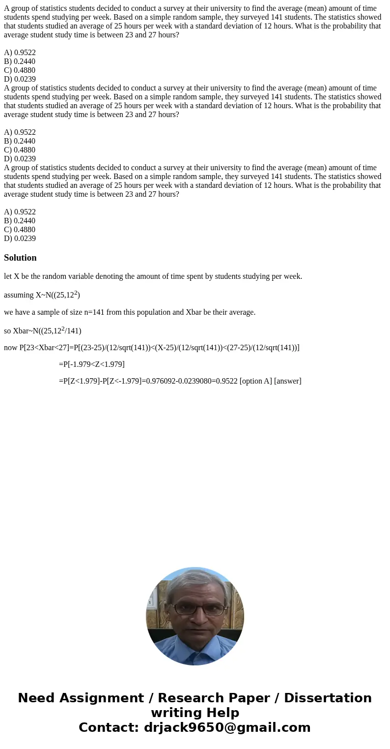 A group of statistics students decided to conduct a survey at their university to find the average (mean) amount of time students spend studying per week. Base  A group of statistics students decided to conduct a survey at their university to find the average (mean) amount of time students spend studying per week. Base
