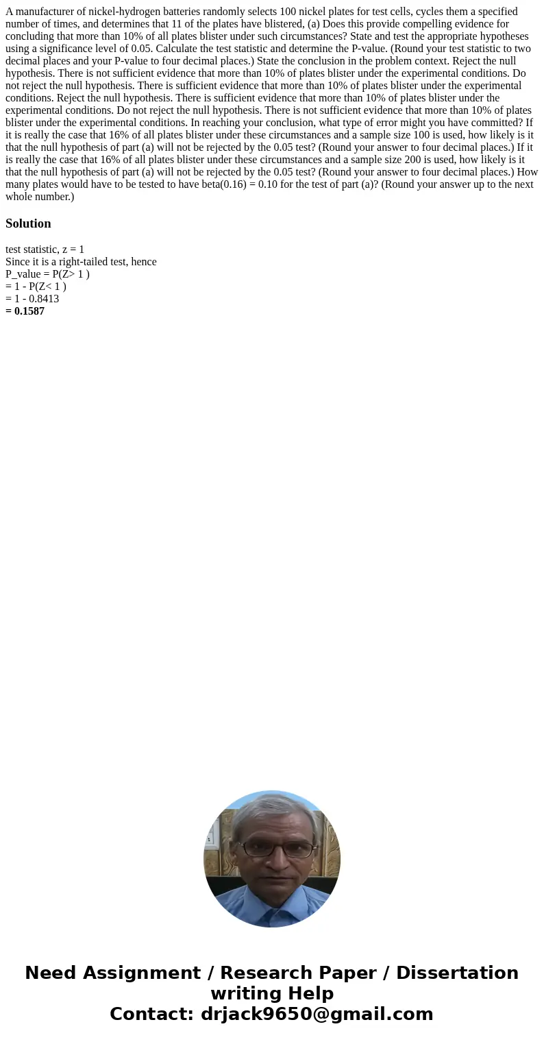 A manufacturer of nickel-hydrogen batteries randomly selects 100 nickel plates for test cells, cycles them a specified number of times, and determines that 11   A manufacturer of nickel-hydrogen batteries randomly selects 100 nickel plates for test cells, cycles them a specified number of times, and determines that 11