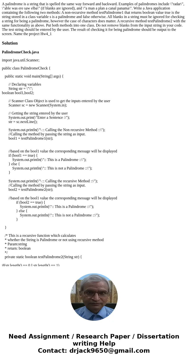 A palindrome is a string that is spelled the same way forward and backward. Examples of palindromes include \  A palindrome is a string that is spelled the same way forward and backward. Examples of palindromes include \