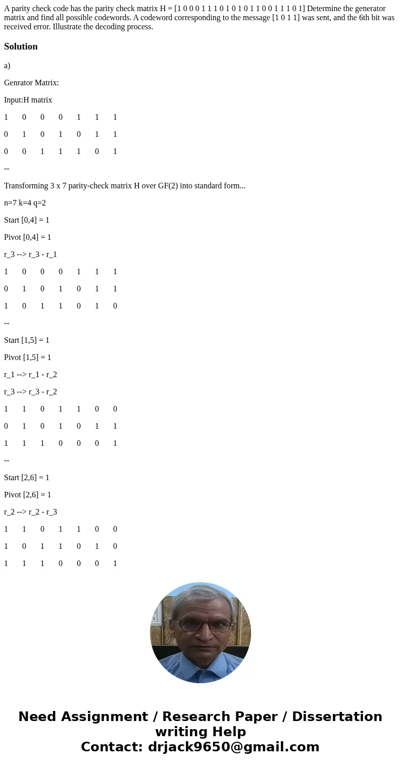  A parity check code has the parity check matrix H = [1 0 0 0 1 1 1 0 1 0 1 0 1 1 0 0 1 1 1 0 1] Determine the generator matrix and find all possible codewords.