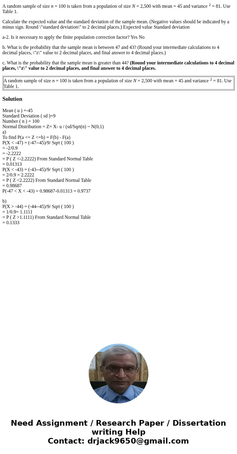 A random sample of size n = 100 is taken from a population of size N = 2,500 with mean = 45 and variance 2 = 81. Use Table 1. Calculate the expected value and t A random sample of size n = 100 is taken from a population of size N = 2,500 with mean = 45 and variance 2 = 81. Use Table 1. Calculate the expected value and t