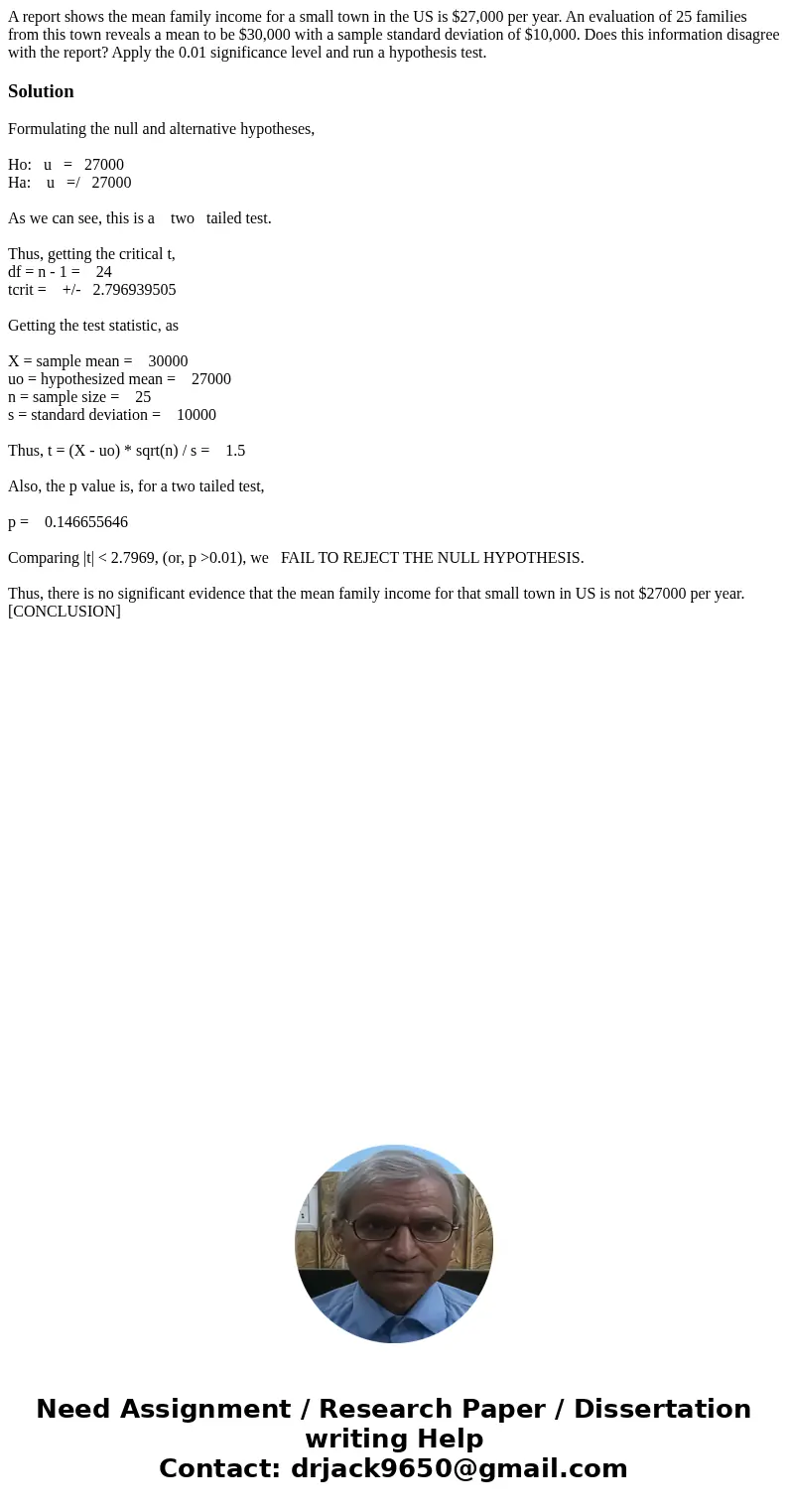 A report shows the mean family income for a small town in the US is $27,000 per year. An evaluation of 25 families from this town reveals a mean to be $30,000 w A report shows the mean family income for a small town in the US is $27,000 per year. An evaluation of 25 families from this town reveals a mean to be $30,000 w