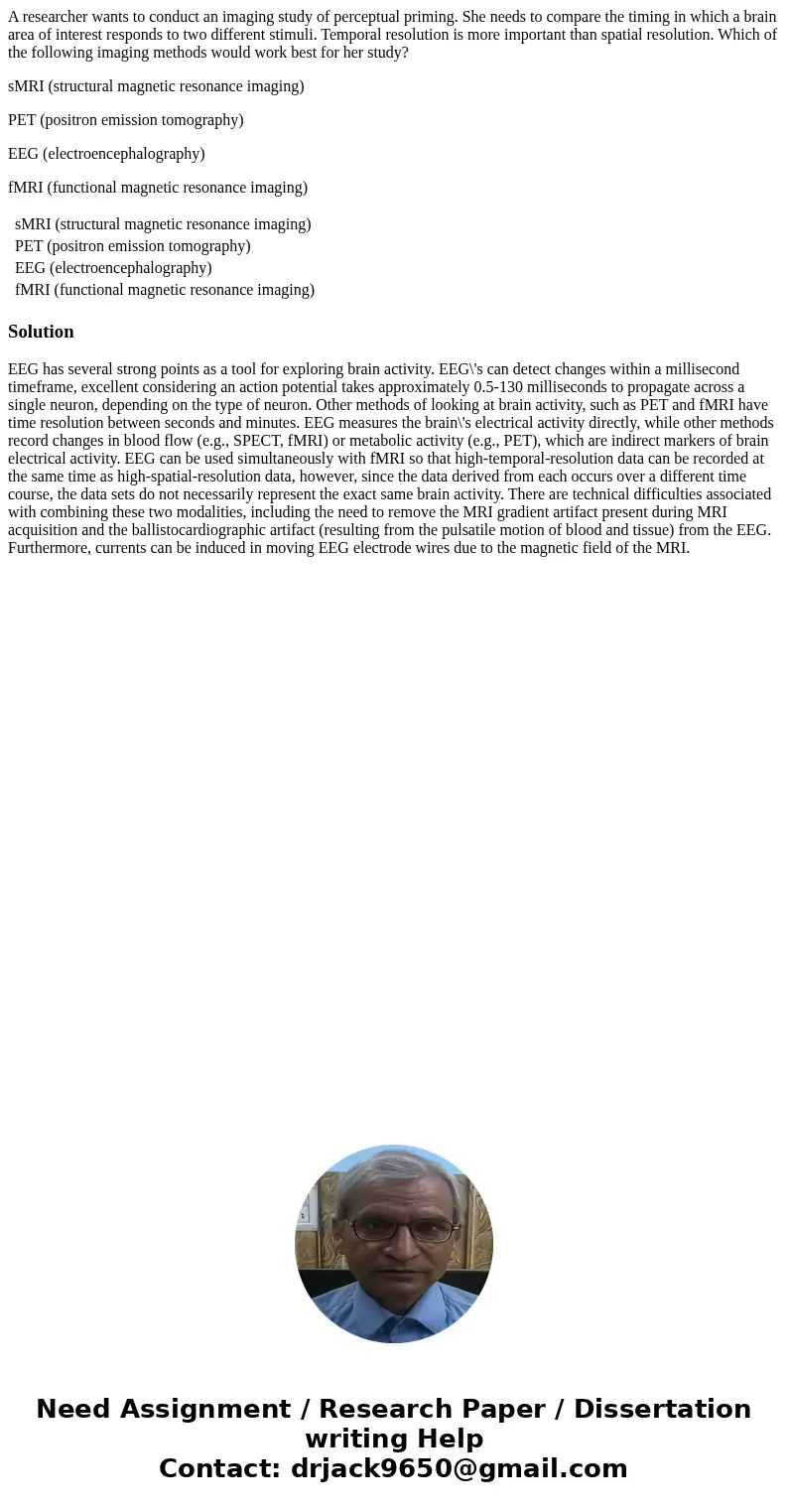 A researcher wants to conduct an imaging study of perceptual priming. She needs to compare the timing in which a brain area of interest responds to two differen A researcher wants to conduct an imaging study of perceptual priming. She needs to compare the timing in which a brain area of interest responds to two differen