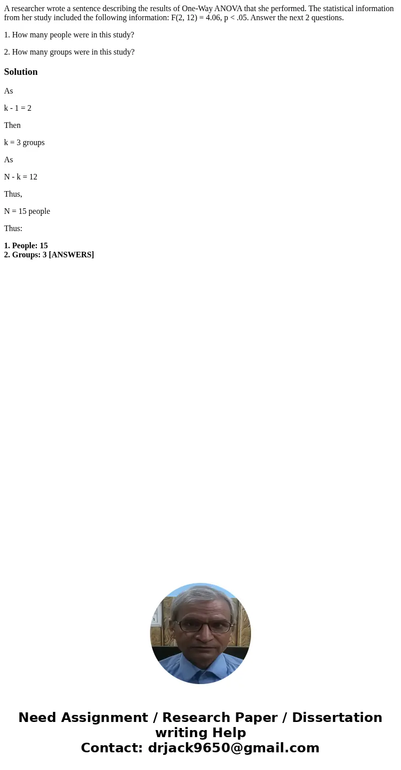 A researcher wrote a sentence describing the results of One-Way ANOVA that she performed. The statistical information from her study included the following info A researcher wrote a sentence describing the results of One-Way ANOVA that she performed. The statistical information from her study included the following info