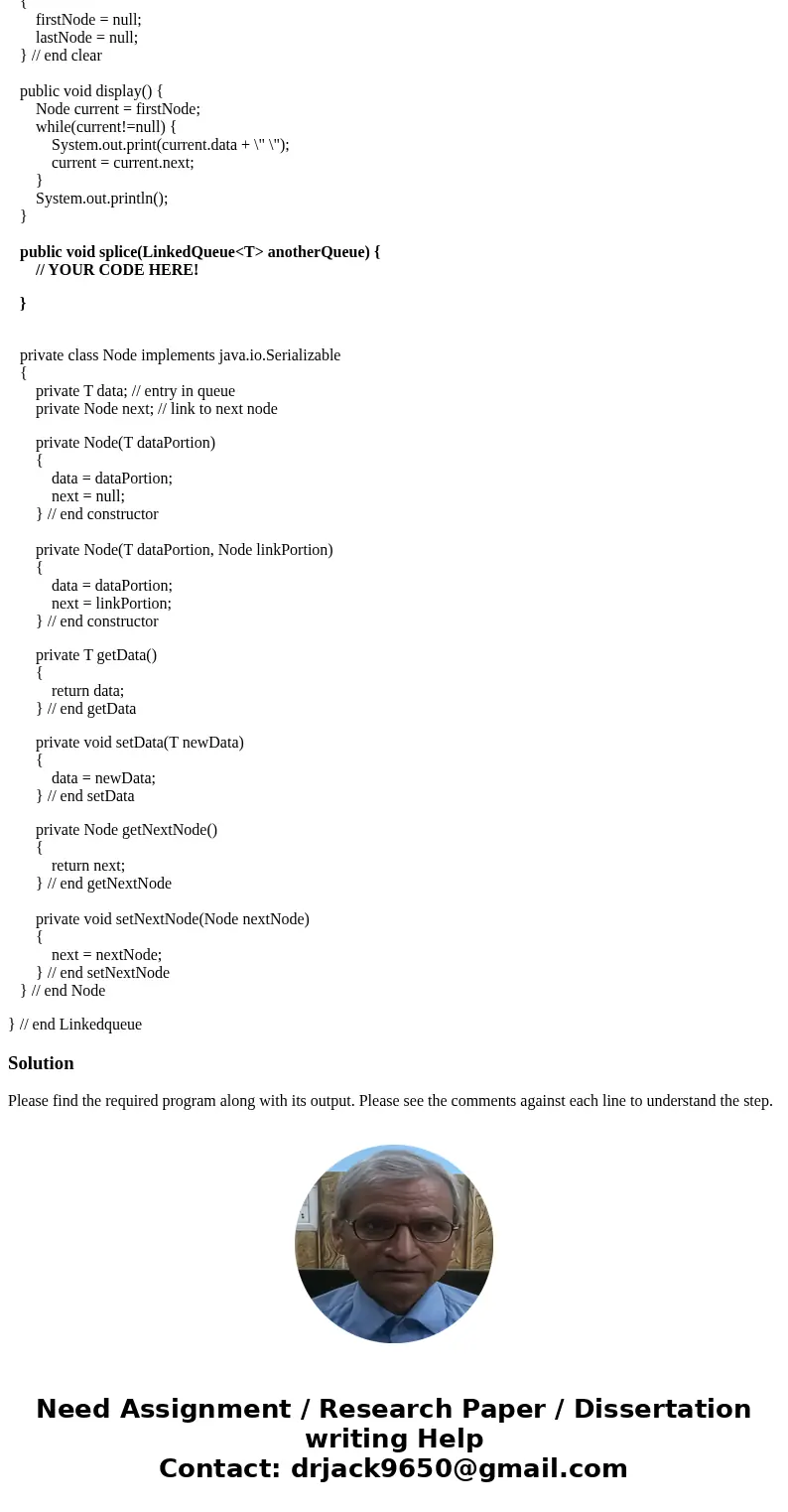 A splice method combines two queues by adding all elements of a second queue to the end of a first queue. Write a splice method from the implementation perspect A splice method combines two queues by adding all elements of a second queue to the end of a first queue. Write a splice method from the implementation perspect