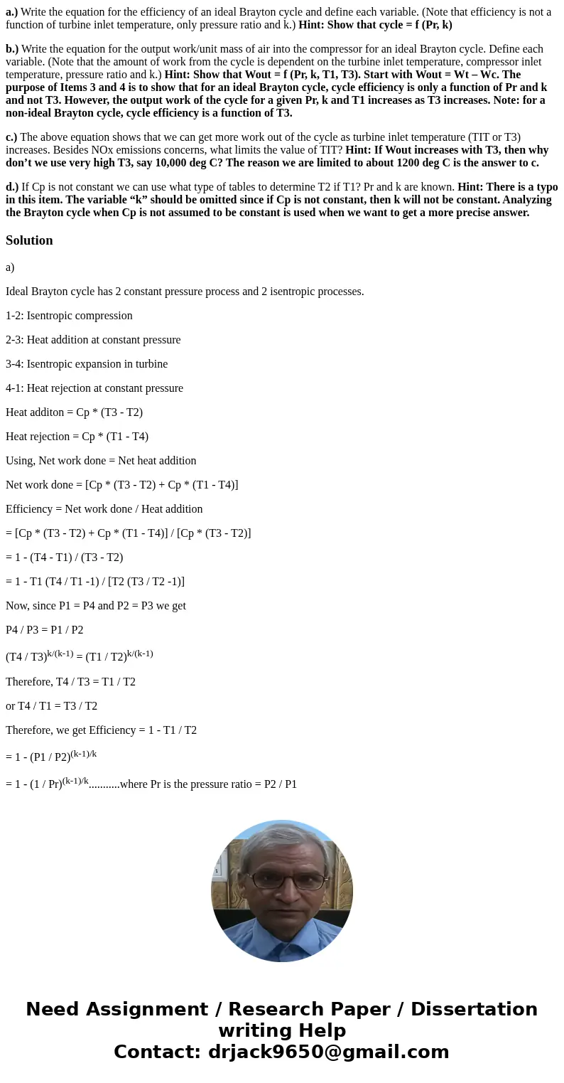 a.) Write the equation for the efficiency of an ideal Brayton cycle and define each variable. (Note that efficiency is not a function of turbine inlet temperatu a.) Write the equation for the efficiency of an ideal Brayton cycle and define each variable. (Note that efficiency is not a function of turbine inlet temperatu