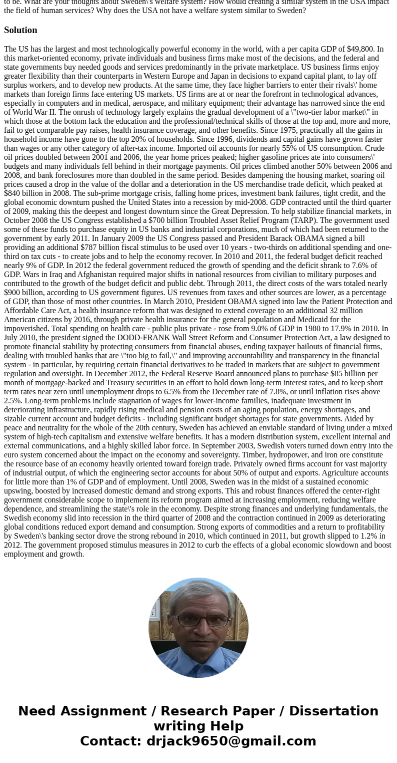 After reading about the history of welfare in the USA, describe in your own words how our current welfare system came to be. What are your thoughts about Sweden After reading about the history of welfare in the USA, describe in your own words how our current welfare system came to be. What are your thoughts about Sweden