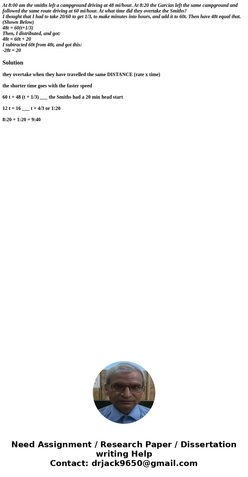 At 8:00 am the smiths left a campground driving at 48 mi/hour. At 8:20 the Garcias left the same campground and followed the same route driving at 60 mi/hour. A