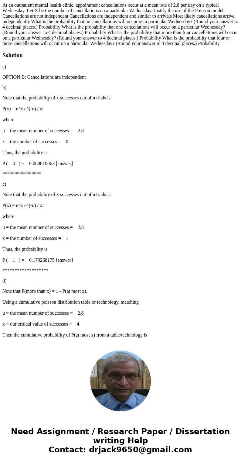 At an outpatient mental health clinic, appointment cancellations occur at a mean rate of 2.8 per day on a typical Wednesday. Let X be the number of cancellatio  At an outpatient mental health clinic, appointment cancellations occur at a mean rate of 2.8 per day on a typical Wednesday. Let X be the number of cancellatio